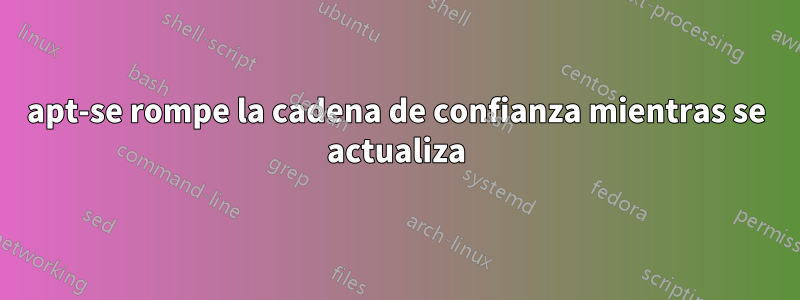 apt-se rompe la cadena de confianza mientras se actualiza