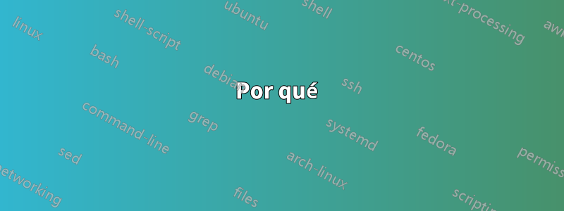 Por qué