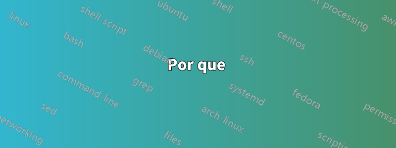 Por que