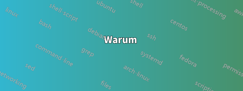 Warum