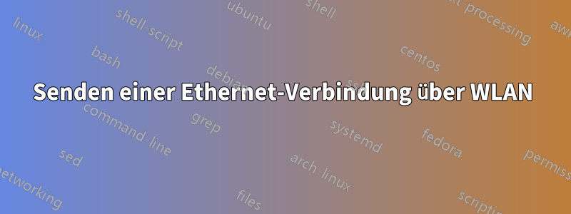 Senden einer Ethernet-Verbindung über WLAN