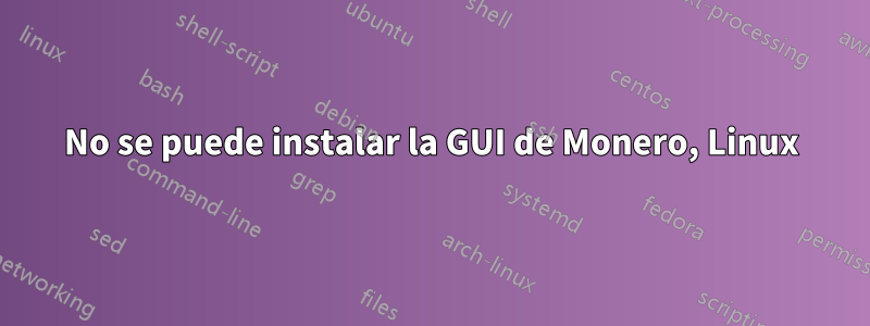 No se puede instalar la GUI de Monero, Linux