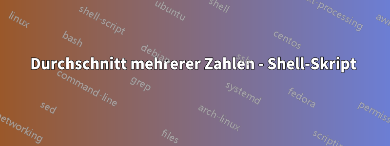Durchschnitt mehrerer Zahlen - Shell-Skript