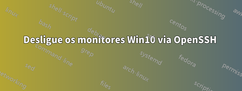 Desligue os monitores Win10 via OpenSSH