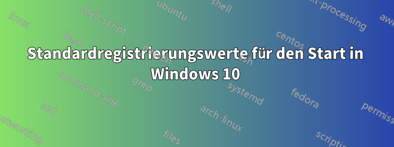 Standardregistrierungswerte für den Start in Windows 10