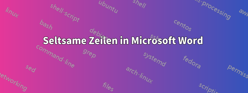 Seltsame Zeilen in Microsoft Word