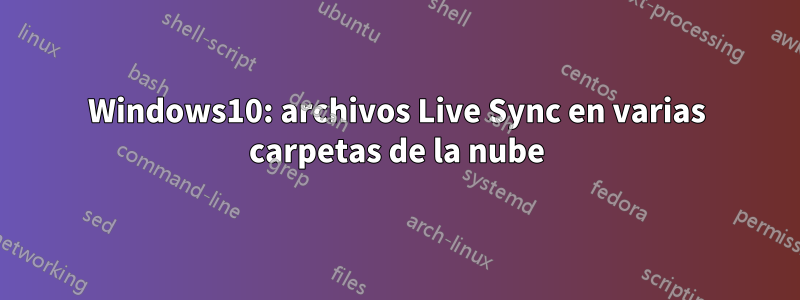 Windows10: archivos Live Sync en varias carpetas de la nube