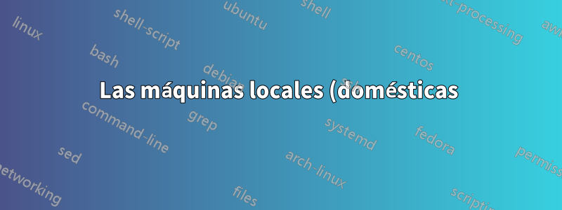 Las máquinas locales (domésticas) migran misteriosamente al servidor de dominio