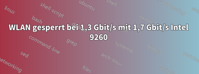 WLAN gesperrt bei 1,3 Gbit/s mit 1,7 Gbit/s Intel 9260