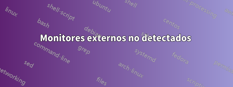 Monitores externos no detectados
