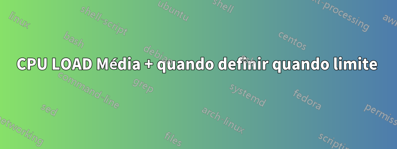 CPU LOAD Média + quando definir quando limite