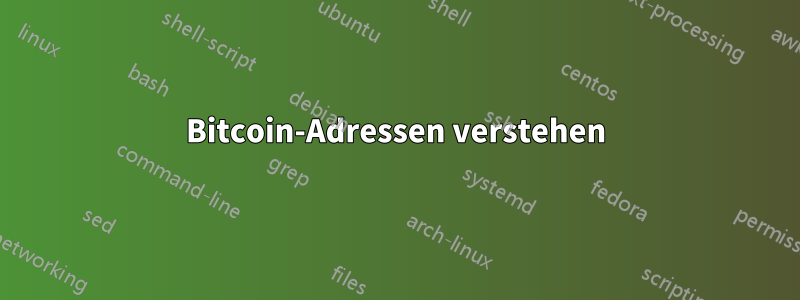 Bitcoin-Adressen verstehen