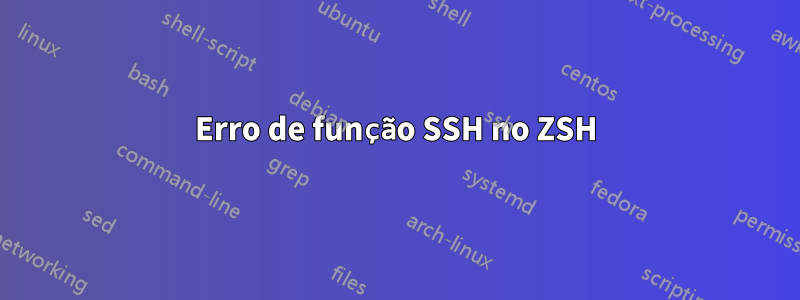 Erro de função SSH no ZSH