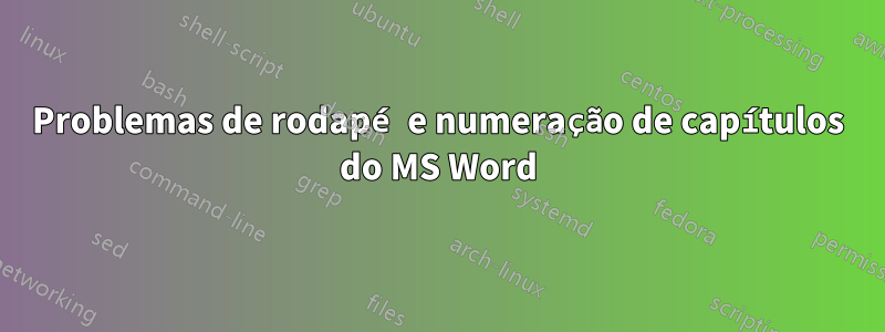 Problemas de rodapé e numeração de capítulos do MS Word