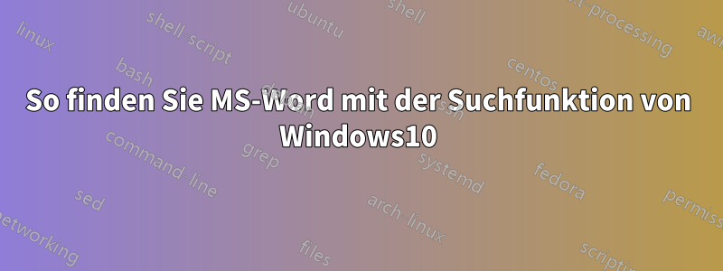 So finden Sie MS-Word mit der Suchfunktion von Windows10