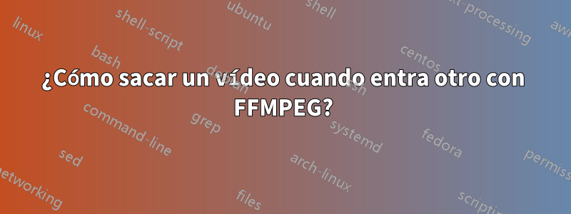 ¿Cómo sacar un vídeo cuando entra otro con FFMPEG?