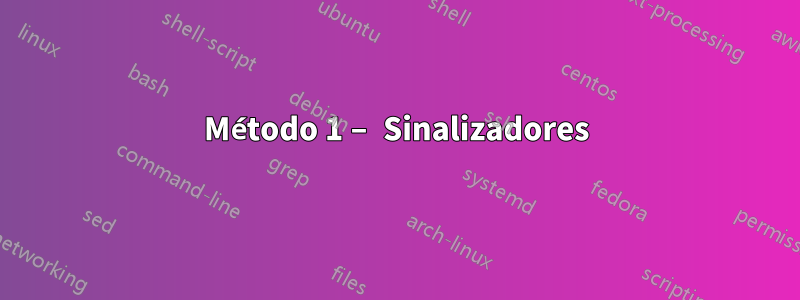 Método 1 – Sinalizadores