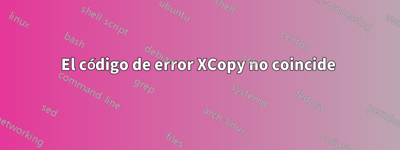 El código de error XCopy no coincide