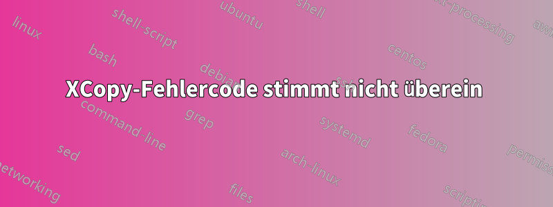 XCopy-Fehlercode stimmt nicht überein