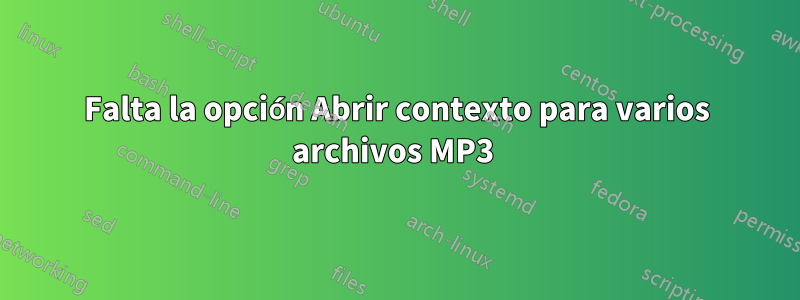 Falta la opción Abrir contexto para varios archivos MP3 