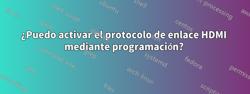 ¿Puedo activar el protocolo de enlace HDMI mediante programación?