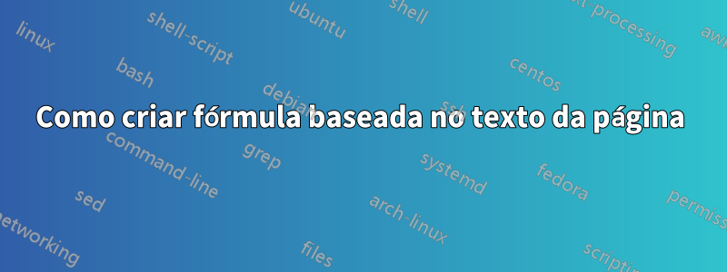 Como criar fórmula baseada no texto da página