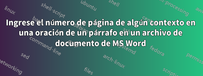 Ingrese el número de página de algún contexto en una oración de un párrafo en un archivo de documento de MS Word