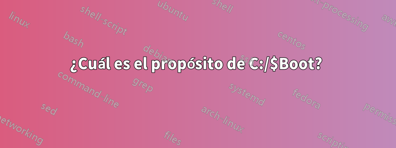 ¿Cuál es el propósito de C:/$Boot?