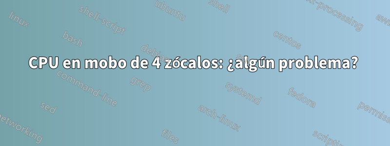 3 CPU en mobo de 4 zócalos: ¿algún problema? 