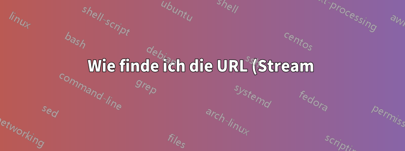 Wie finde ich die URL (Stream) dieses Radiosenders?