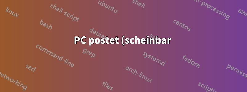 PC postet (scheinbar) zufällig nicht