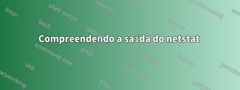 Compreendendo a saída do netstat