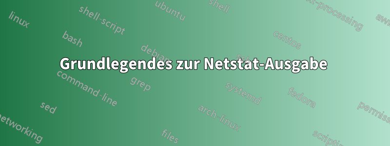 Grundlegendes zur Netstat-Ausgabe