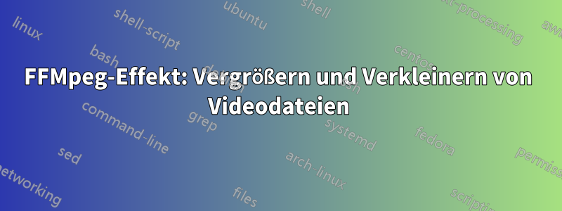 FFMpeg-Effekt: Vergrößern und Verkleinern von Videodateien