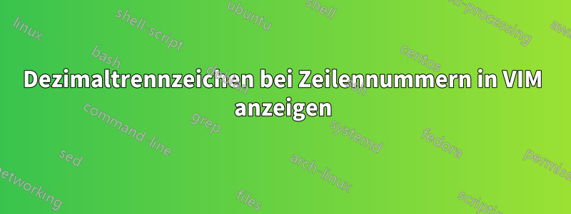 Dezimaltrennzeichen bei Zeilennummern in VIM anzeigen