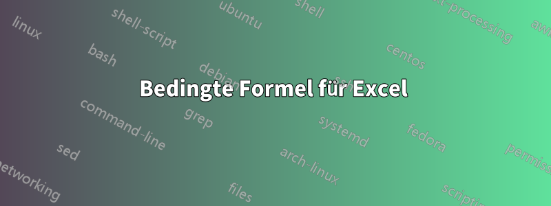 Bedingte Formel für Excel