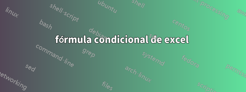 fórmula condicional de excel