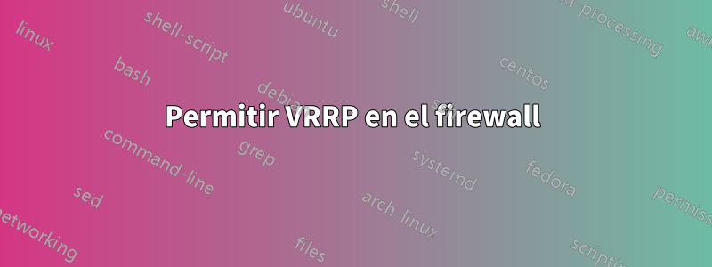 Permitir VRRP en el firewall