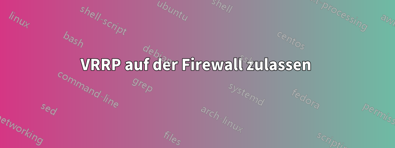 VRRP auf der Firewall zulassen