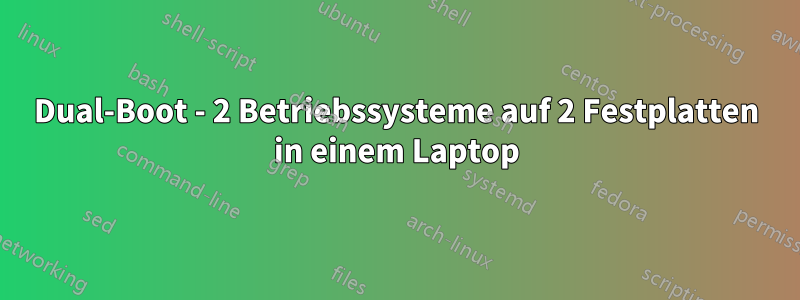 Dual-Boot - 2 Betriebssysteme auf 2 Festplatten in einem Laptop