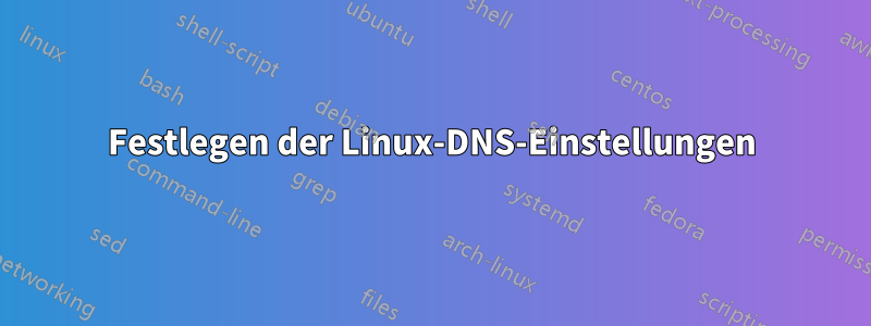 Festlegen der Linux-DNS-Einstellungen