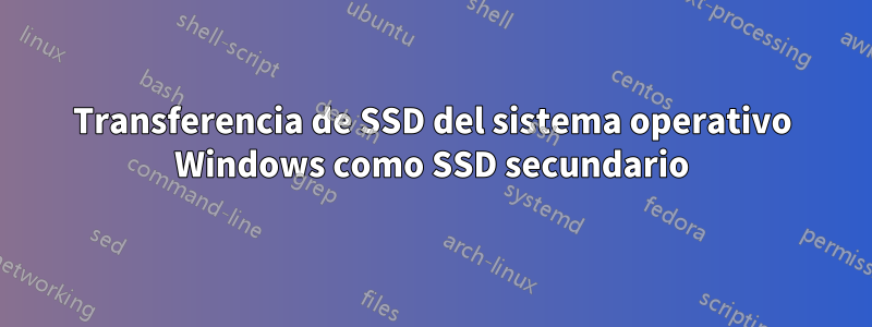 Transferencia de SSD del sistema operativo Windows como SSD secundario