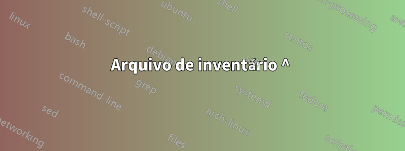 Arquivo de inventário ^