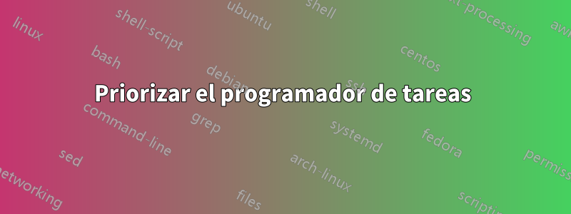 Priorizar el programador de tareas