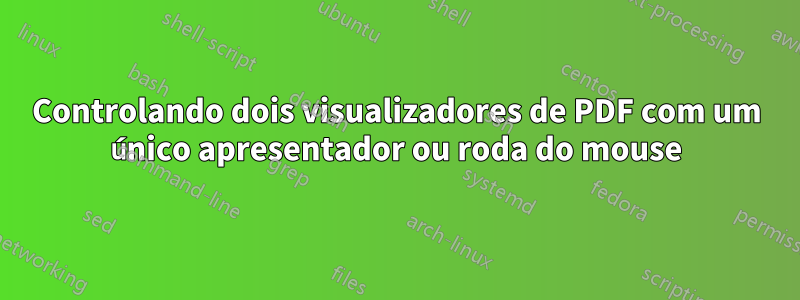 Controlando dois visualizadores de PDF com um único apresentador ou roda do mouse