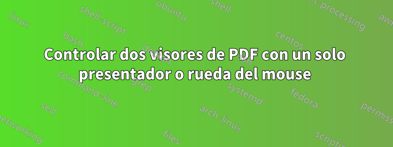 Controlar dos visores de PDF con un solo presentador o rueda del mouse