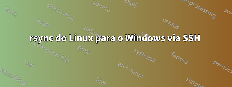 rsync do Linux para o Windows via SSH