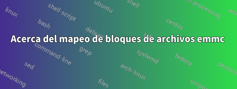 Acerca del mapeo de bloques de archivos emmc