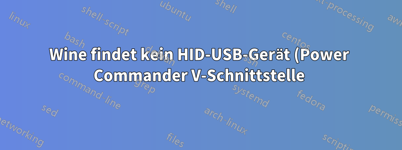 Wine findet kein HID-USB-Gerät (Power Commander V-Schnittstelle)