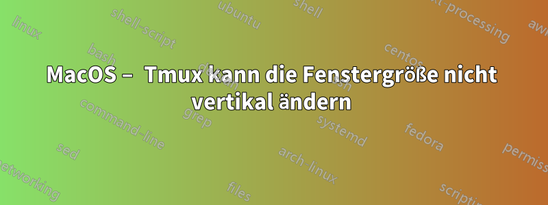 MacOS – Tmux kann die Fenstergröße nicht vertikal ändern